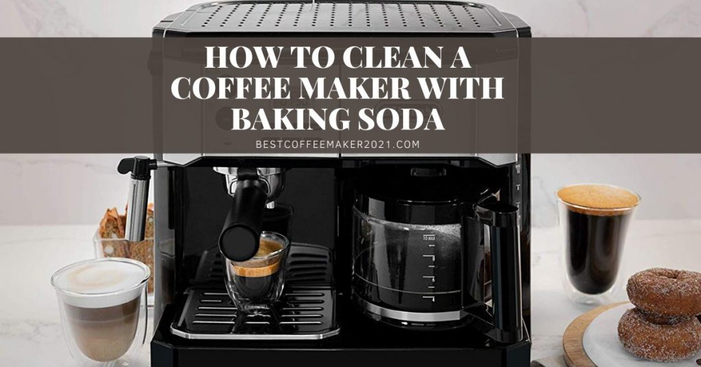 How To Clean A Coffee Maker With Baking Soda